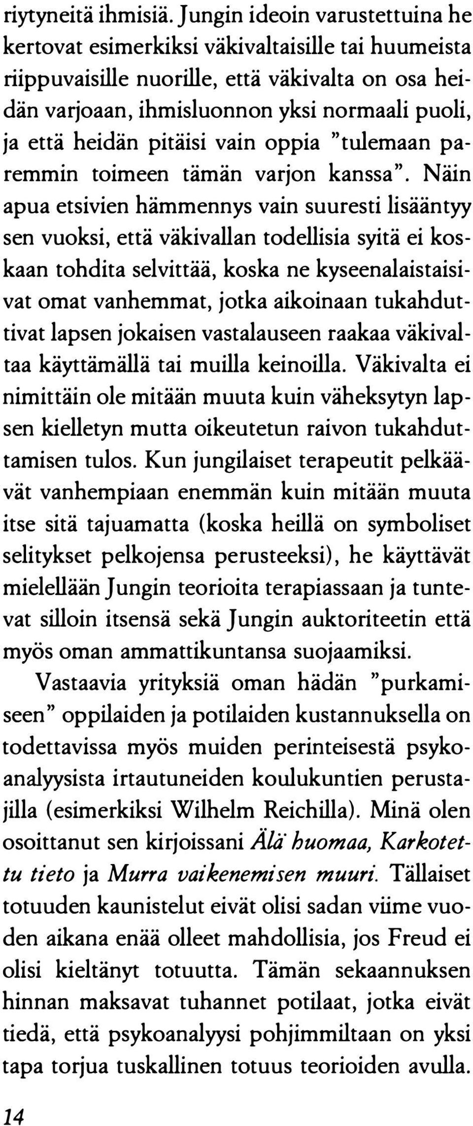 pitäisi vain oppia "tulemaan paremmin toimeen tämän varjon kanssa".