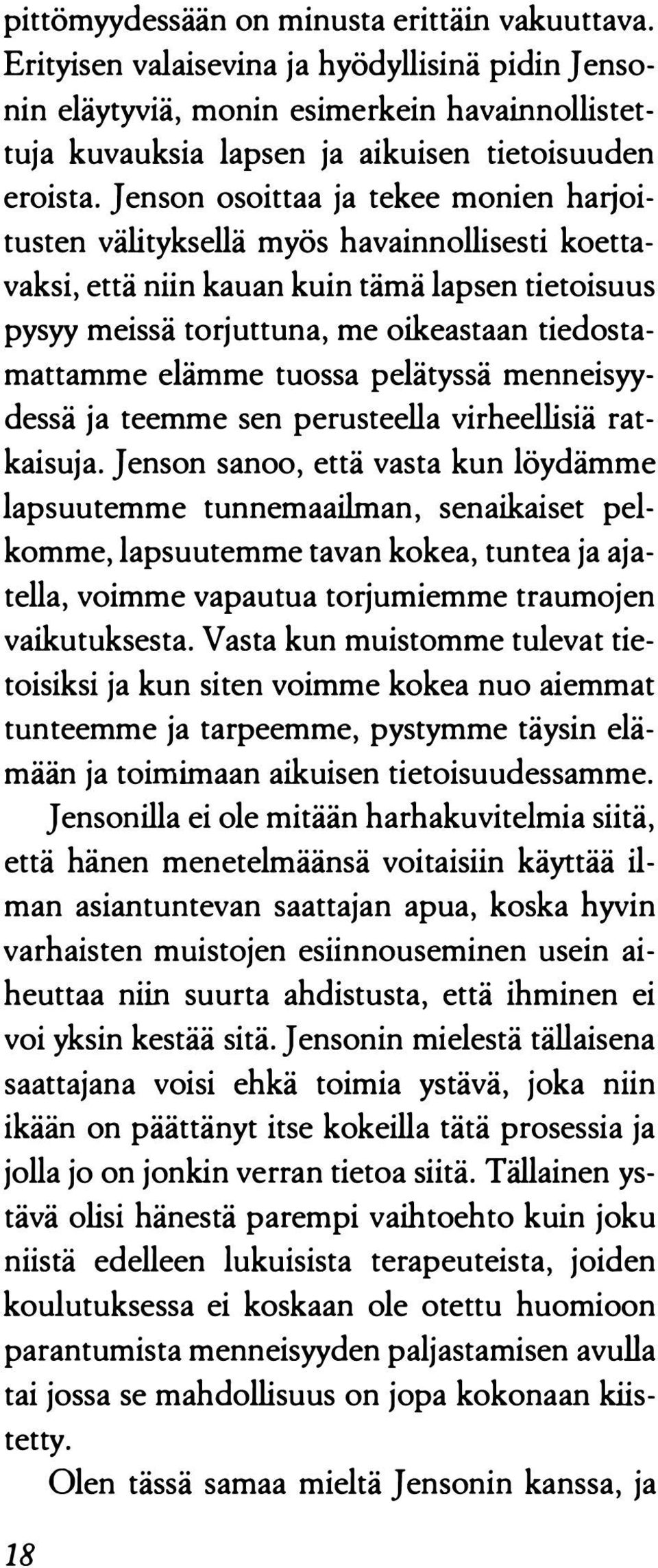 tuossa pelätyssä menneisyydessä ja teemme sen perusteella virheellisiä ratkaisuja.