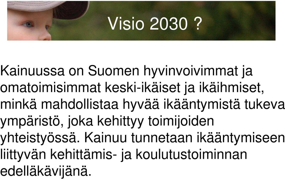 ikäihmiset, minkä mahdollistaa hyvää ikääntymistä tukeva ympäristö,