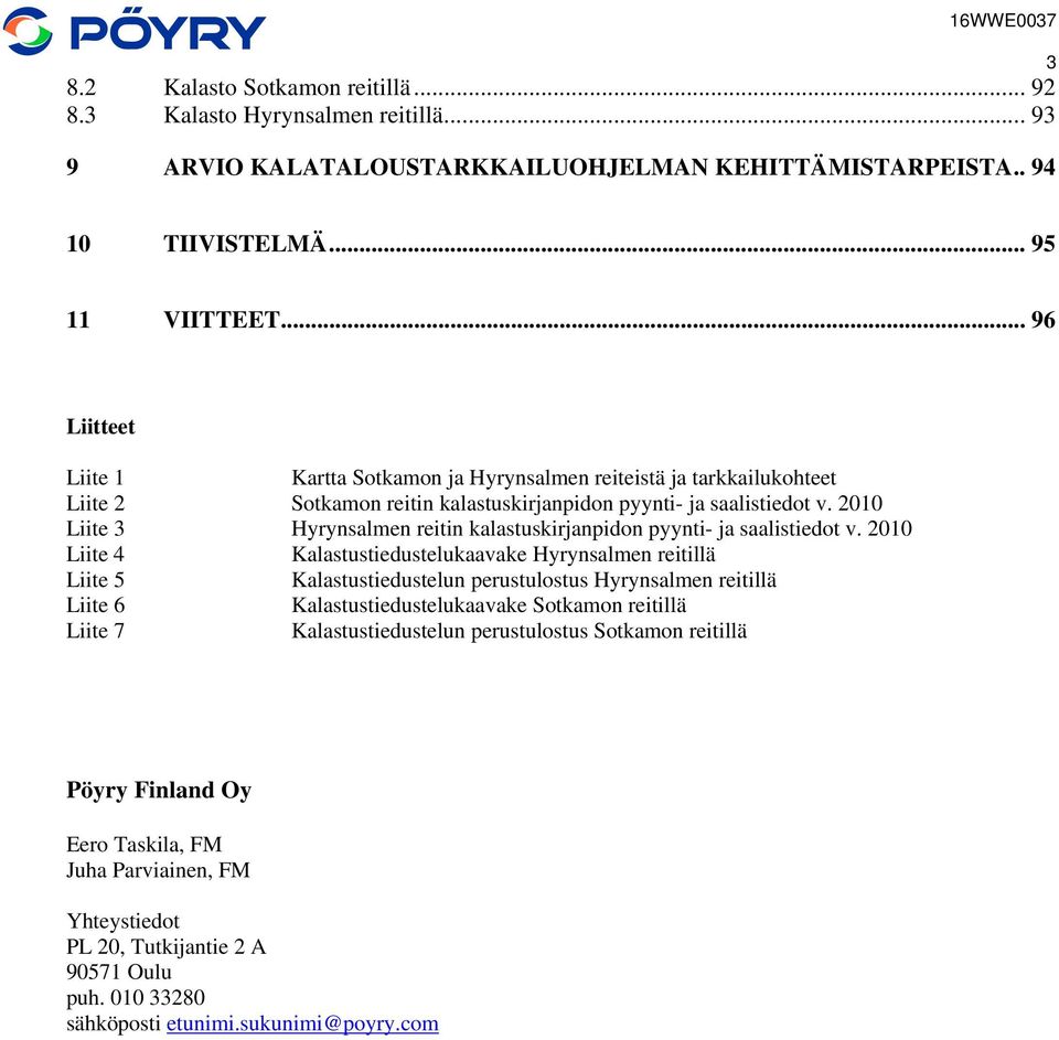 21 Liite 3 Hyrynsalmen reitin kalastuskirjanpidon pyynti- ja saalistiedot v.