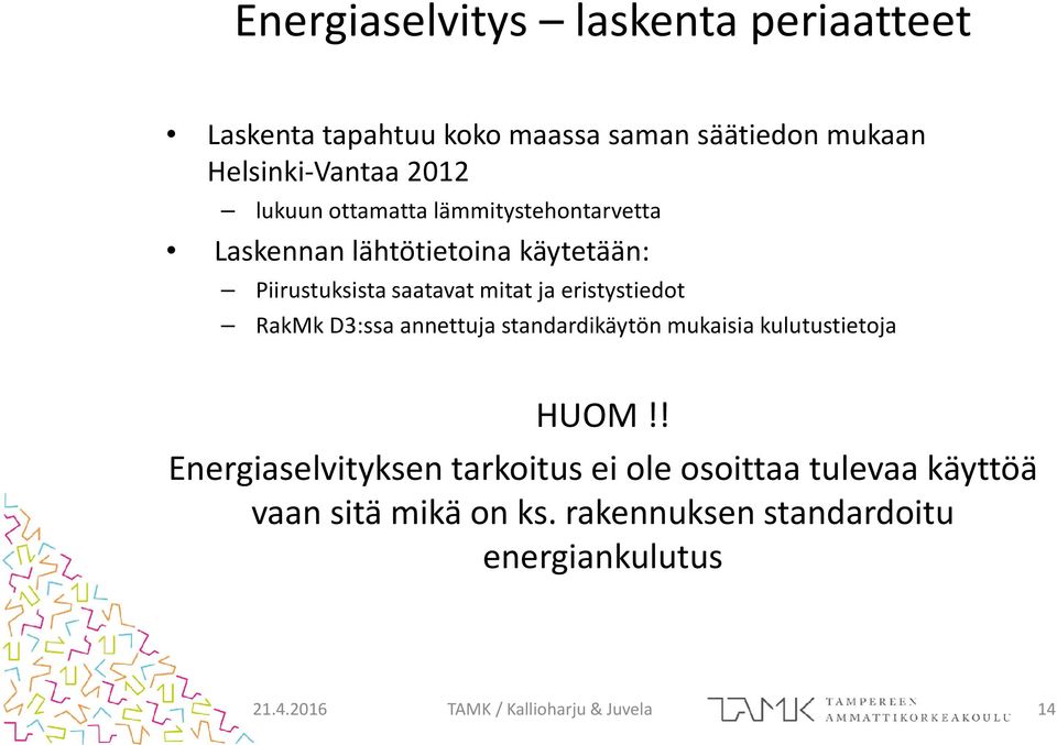 eristystiedot RakMk D3:ssa annettuja standardikäytön mukaisia kulutustietoja HUOM!