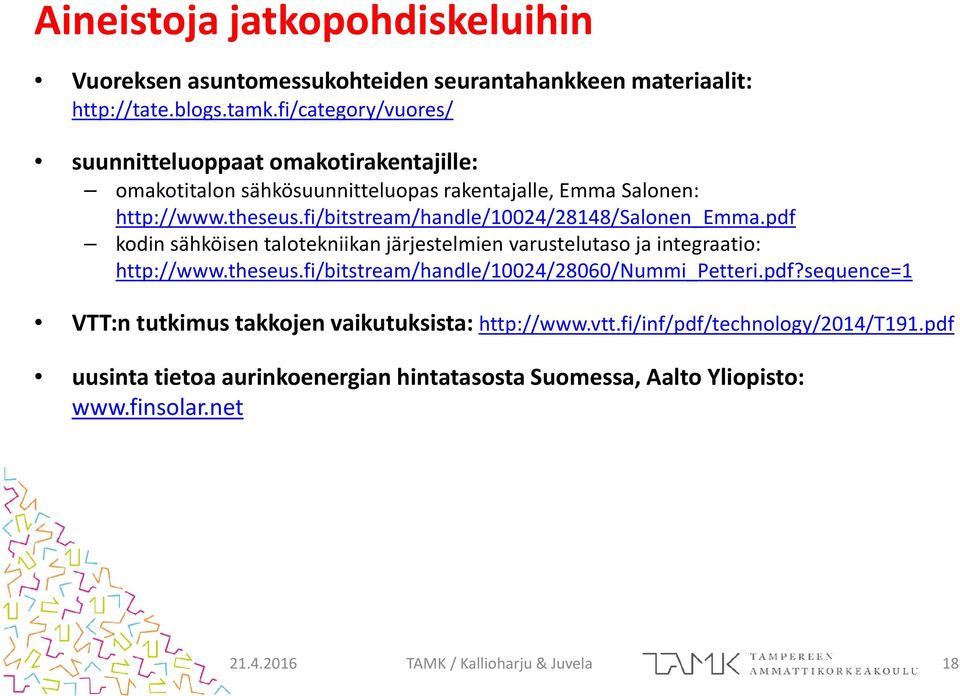 fi/bitstream/handle/10024/28148/salonen_emma.pdf kodin sähköisen talotekniikan järjestelmien varustelutaso ja integraatio: http://www.theseus.