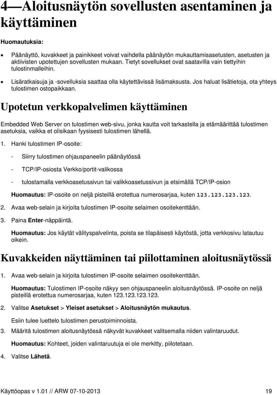 Jos haluat lisätietoja, ota yhteys tulostimen ostopaikkaan.