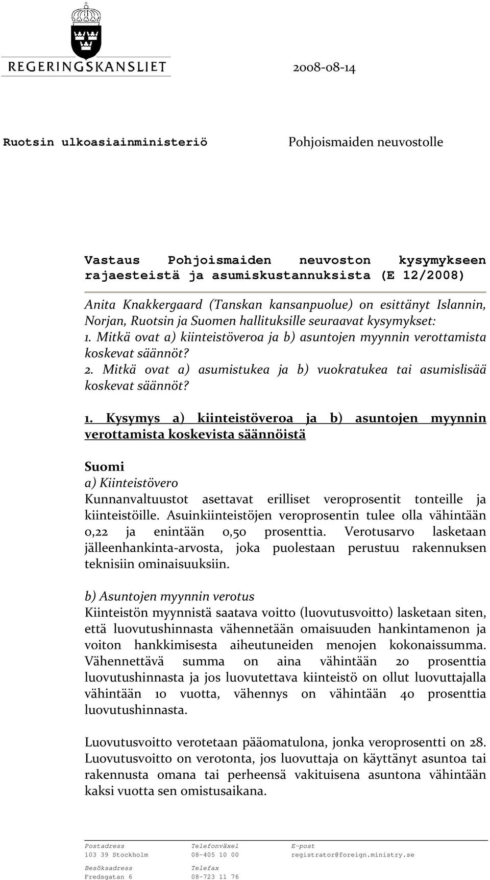 Mitkä ovat a) asumistukea ja b) vuokratukea tai asumislisää koskevat säännöt? 1.