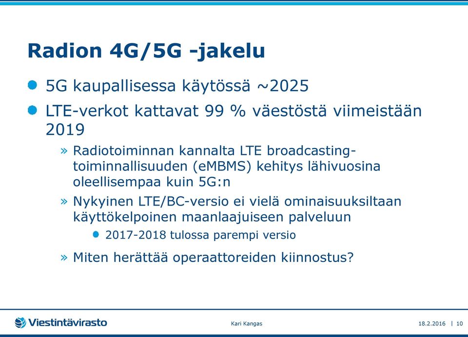 oleellisempaa kuin 5G:n» Nykyinen LTE/BC-versio ei vielä ominaisuuksiltaan käyttökelpoinen