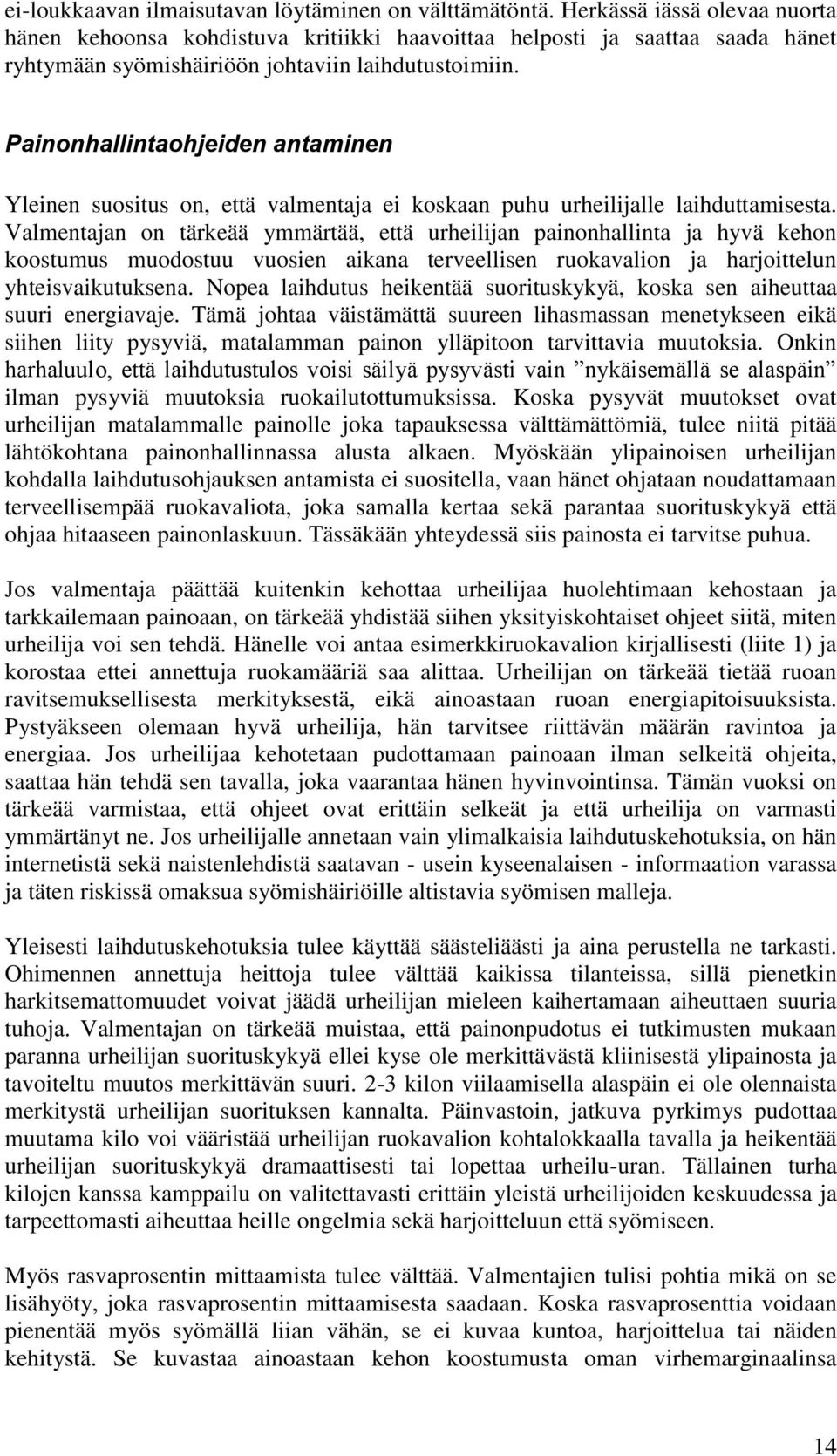 Painonhallintaohjeiden antaminen Yleinen suositus on, että valmentaja ei koskaan puhu urheilijalle laihduttamisesta.