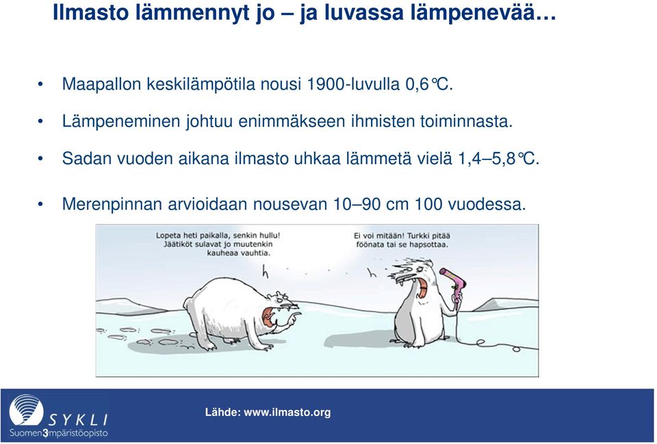 Lämpeneminen johtuu enimmäkseen ihmisten toiminnasta.