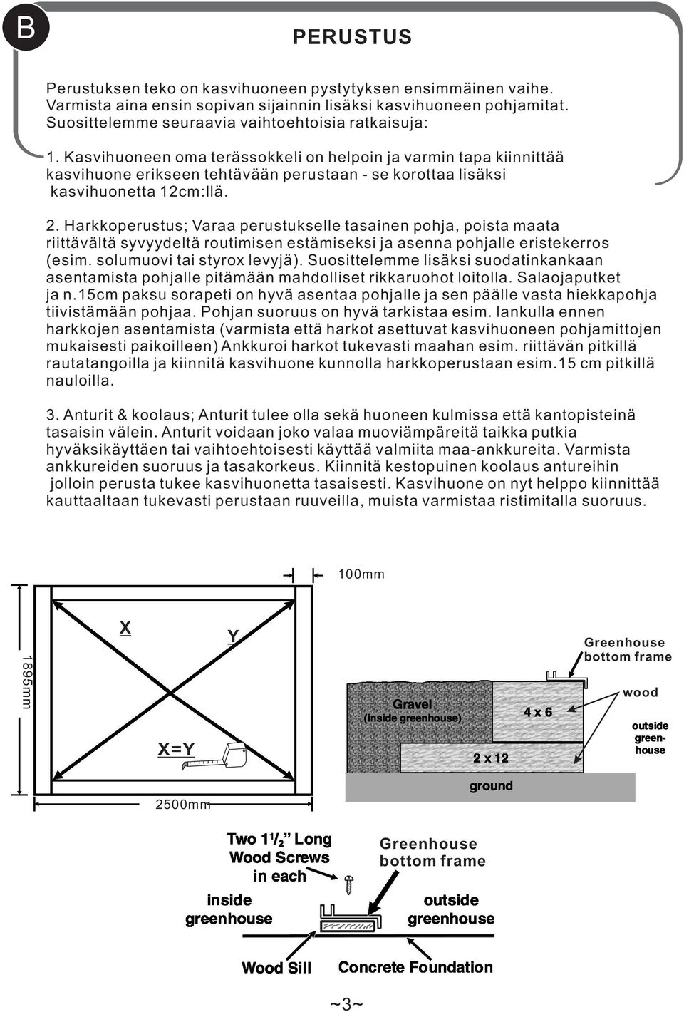 . Hrkkoperustus; Vr perustukselle tsinen pohj, poist mt riittävältä syvyyeltä routimisen estämiseksi j senn pohjlle eristekerros (esim. solumuovi ti styrox levyjä).