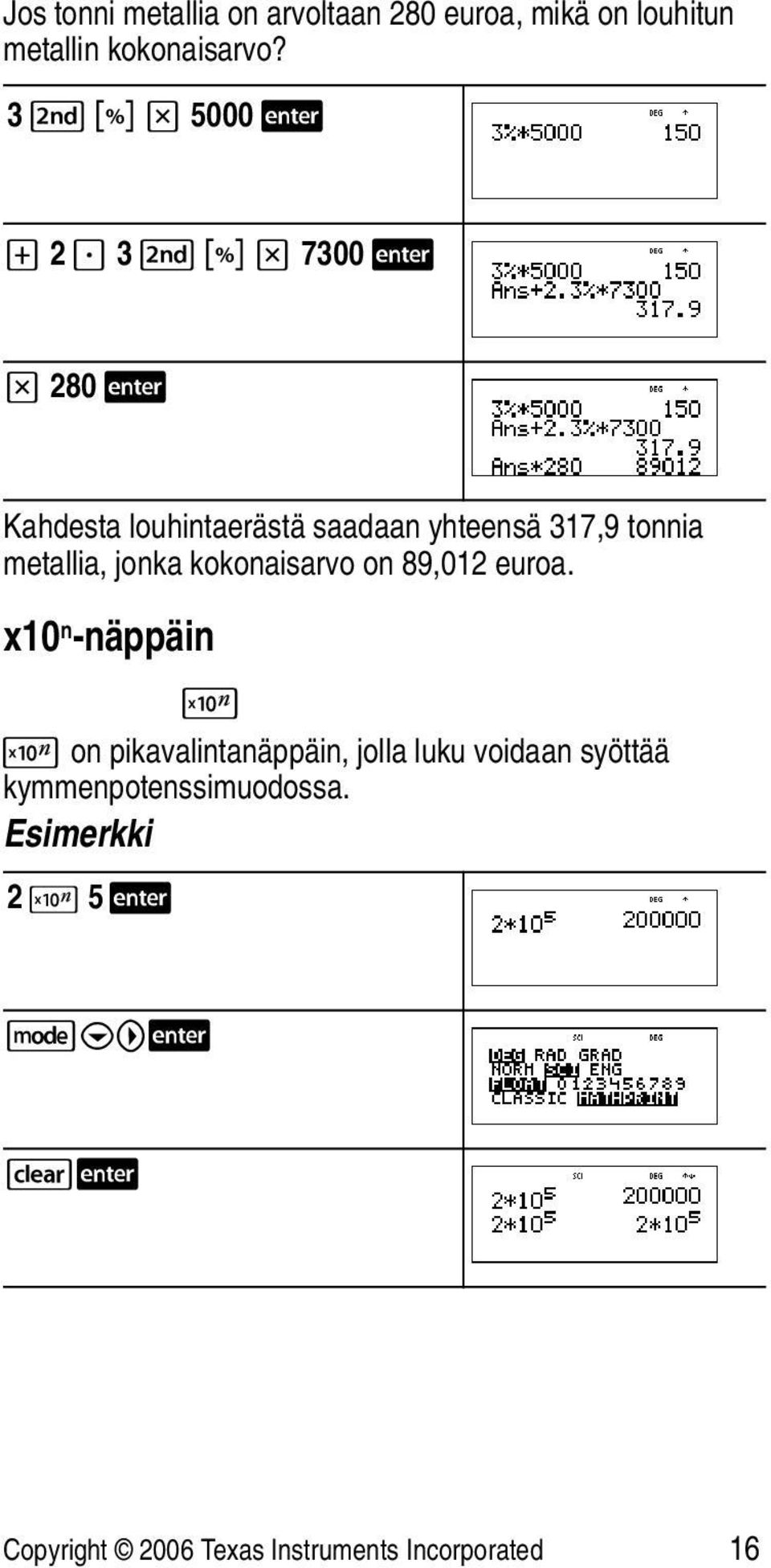 metallia, jonka kokonaisarvo on 89,012 euroa.