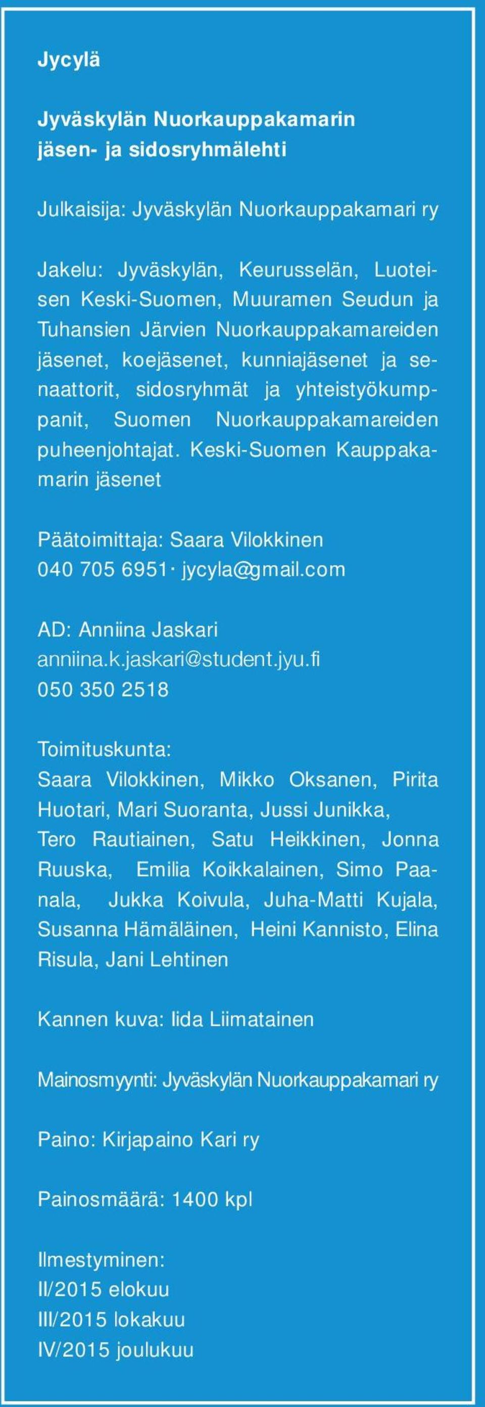 Keski-Suomen Kauppakamarin jäsenet Päätoimittaja: Saara Vilokkinen 040 705 6951 jycyla@gmail.
