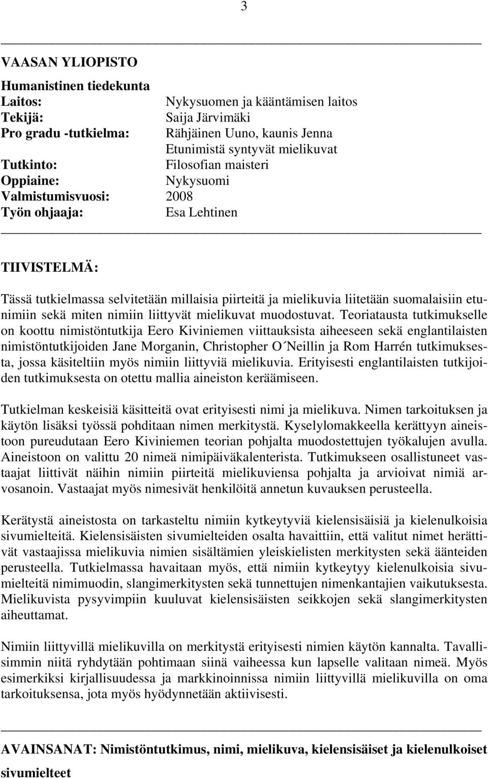 etunimiin sekä miten nimiin liittyvät mielikuvat muodostuvat.