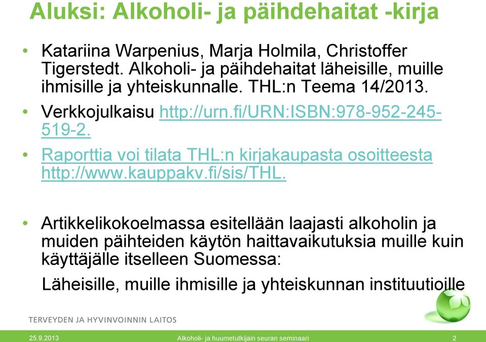 fi/urn:isbn:978-952-245-519-2. Raporttia voi tilata THL:n kirjakaupasta osoitteesta http://www.kauppakv.fi/sis/thl.
