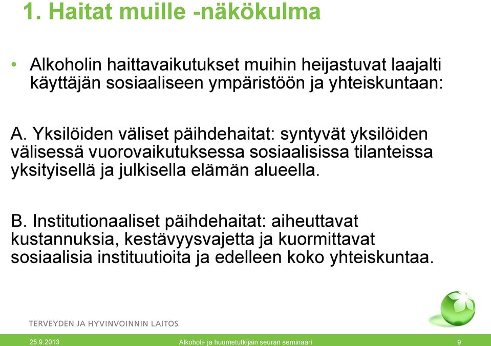 Yksilöiden väliset päihdehaitat: syntyvät yksilöiden välisessä vuorovaikutuksessa sosiaalisissa tilanteissa yksityisellä ja