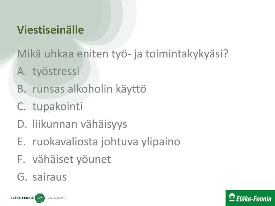 runsas alkoholin käyttö C. tupakointi D.