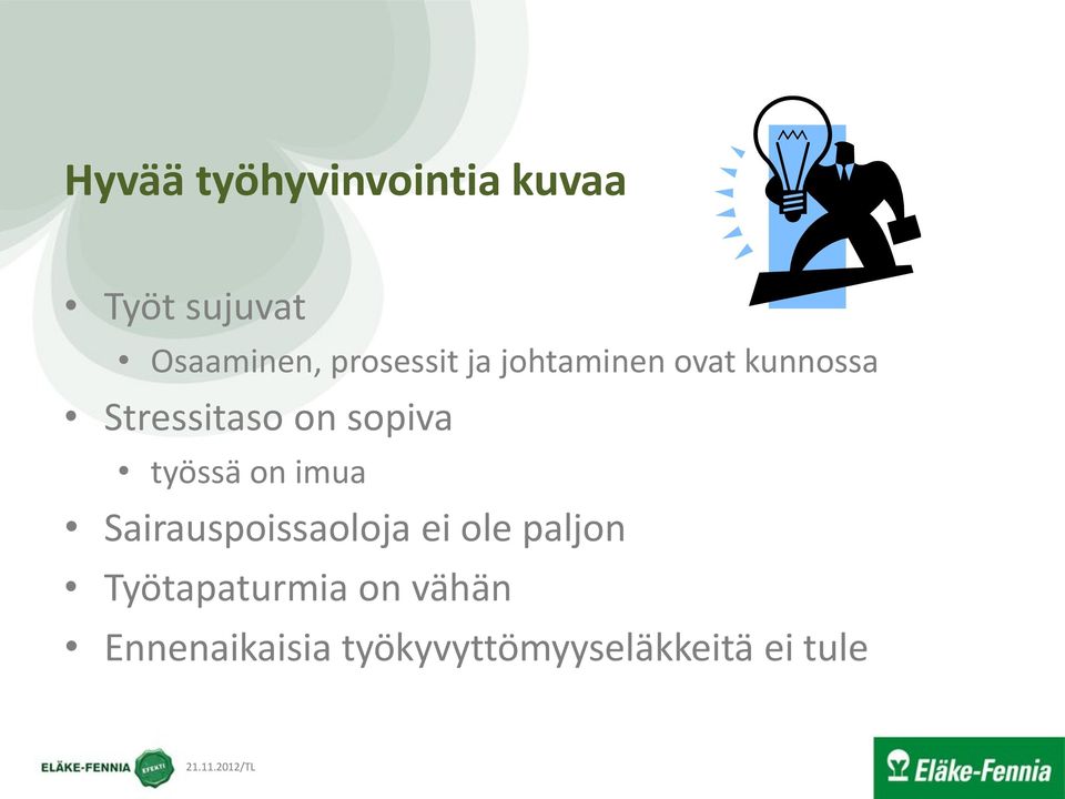 sopiva työssä on imua Sairauspoissaoloja ei ole paljon