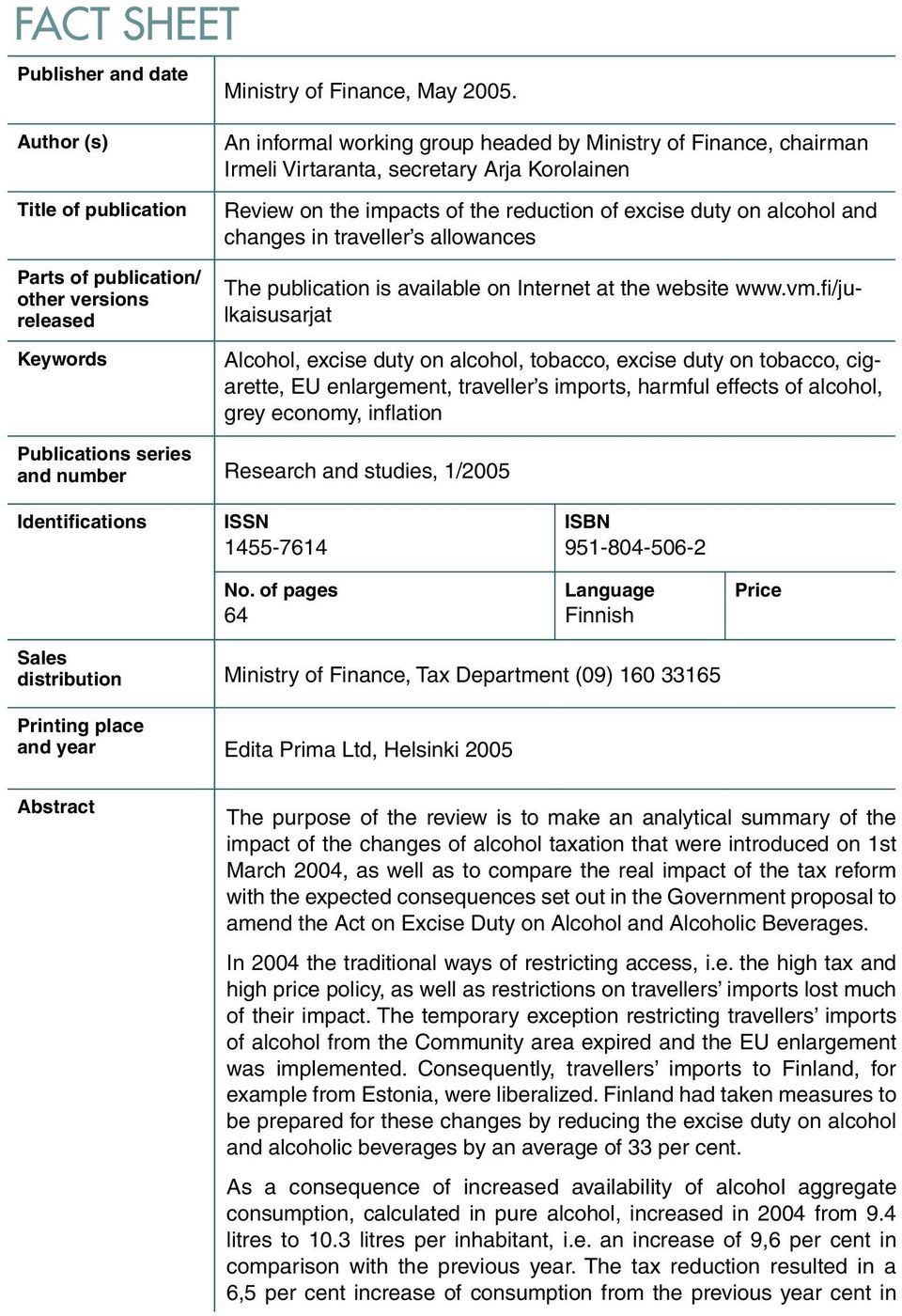 Review on the impacts of the reduction of excise duty on alcohol and changes in traveller s allowances The publication is available on Internet at the website www.vm.
