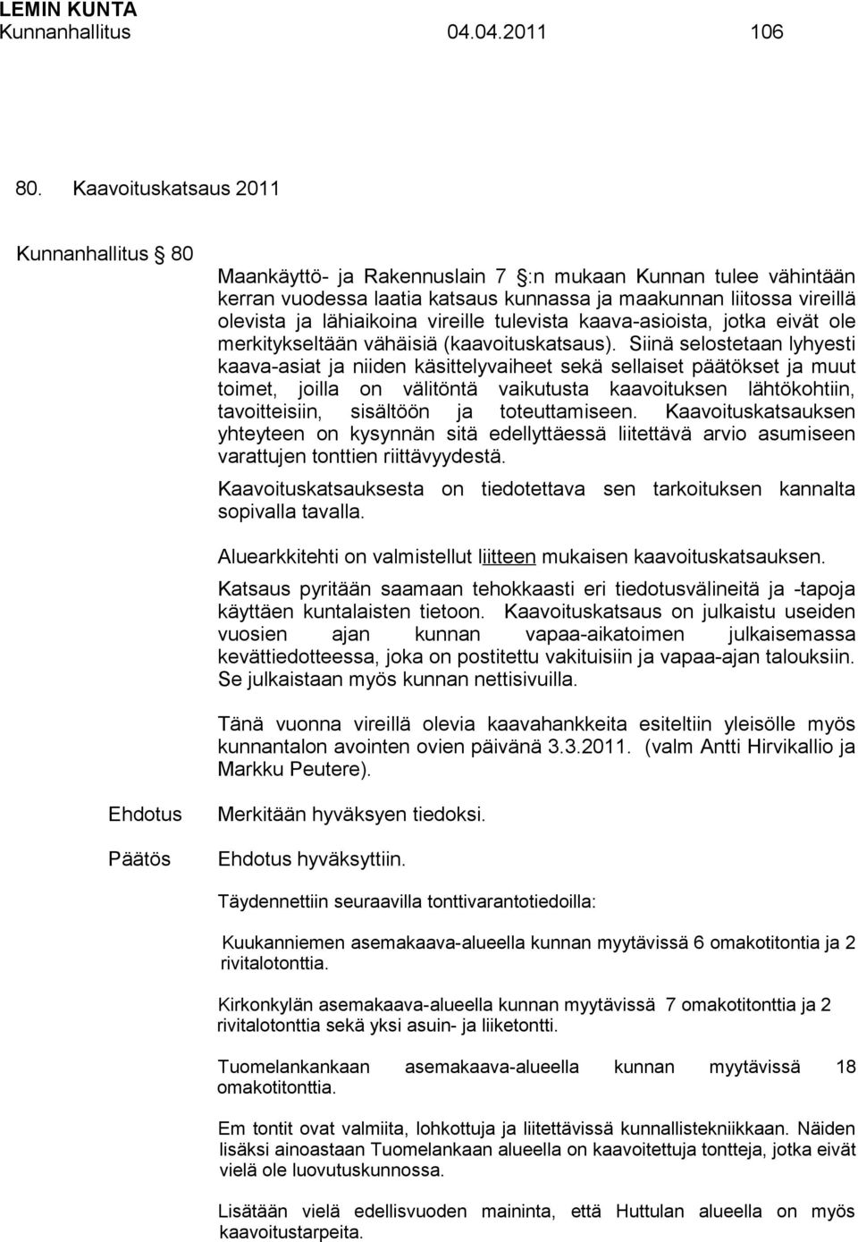 vireille tulevista kaava-asioista, jotka eivät ole merkitykseltään vähäisiä (kaavoituskatsaus).
