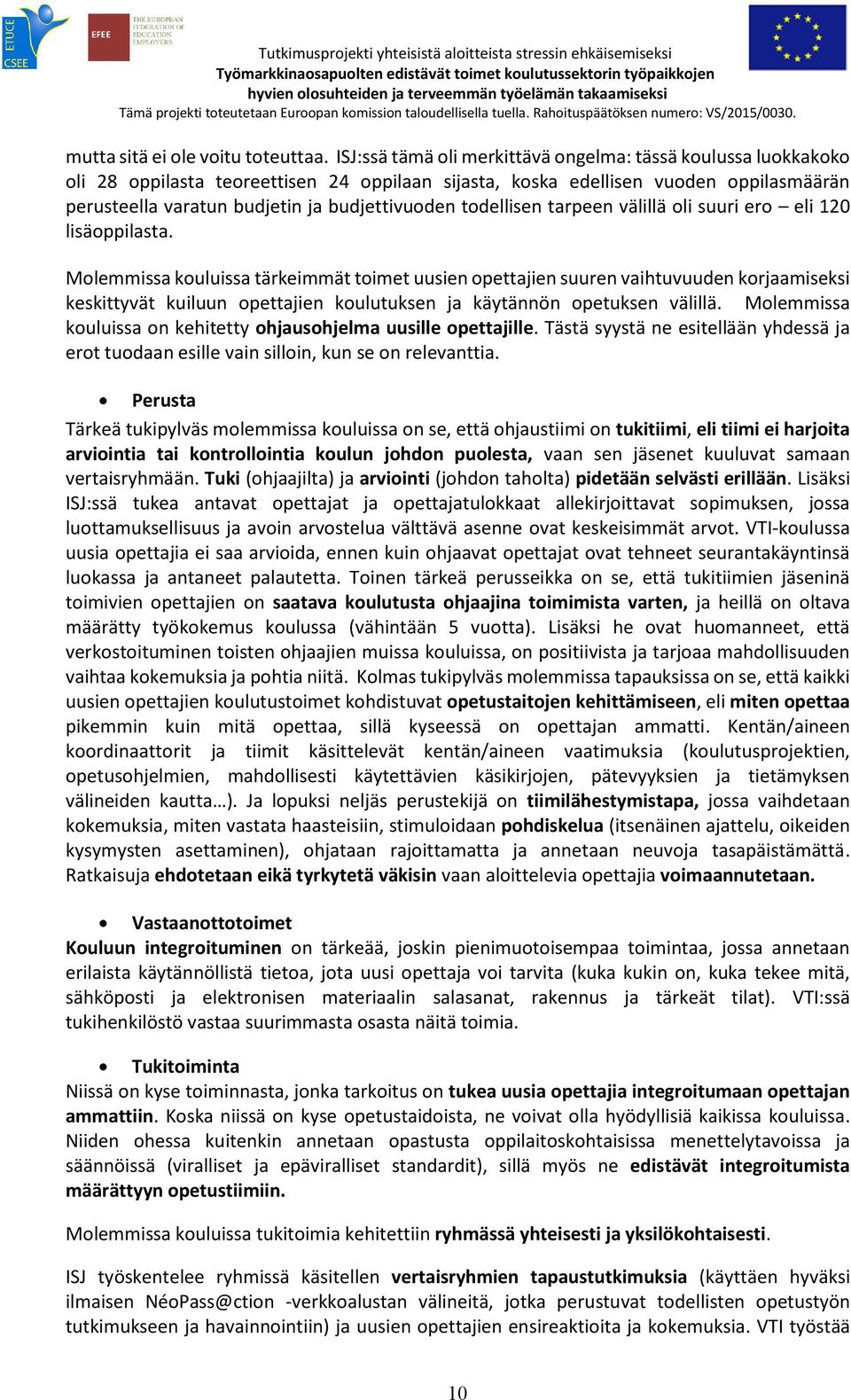 todellisen tarpeen välillä oli suuri ero eli 120 lisäoppilasta.
