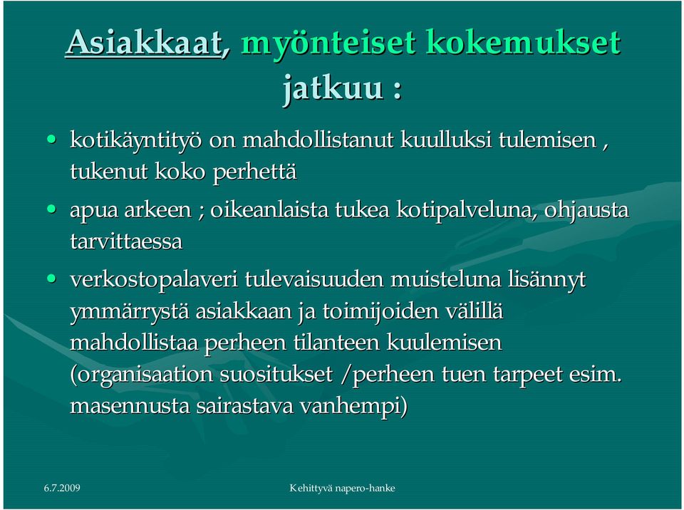 tulevaisuuden muisteluna lisännyt ymmärrystä asiakkaan ja toimijoiden välillä mahdollistaa perheen