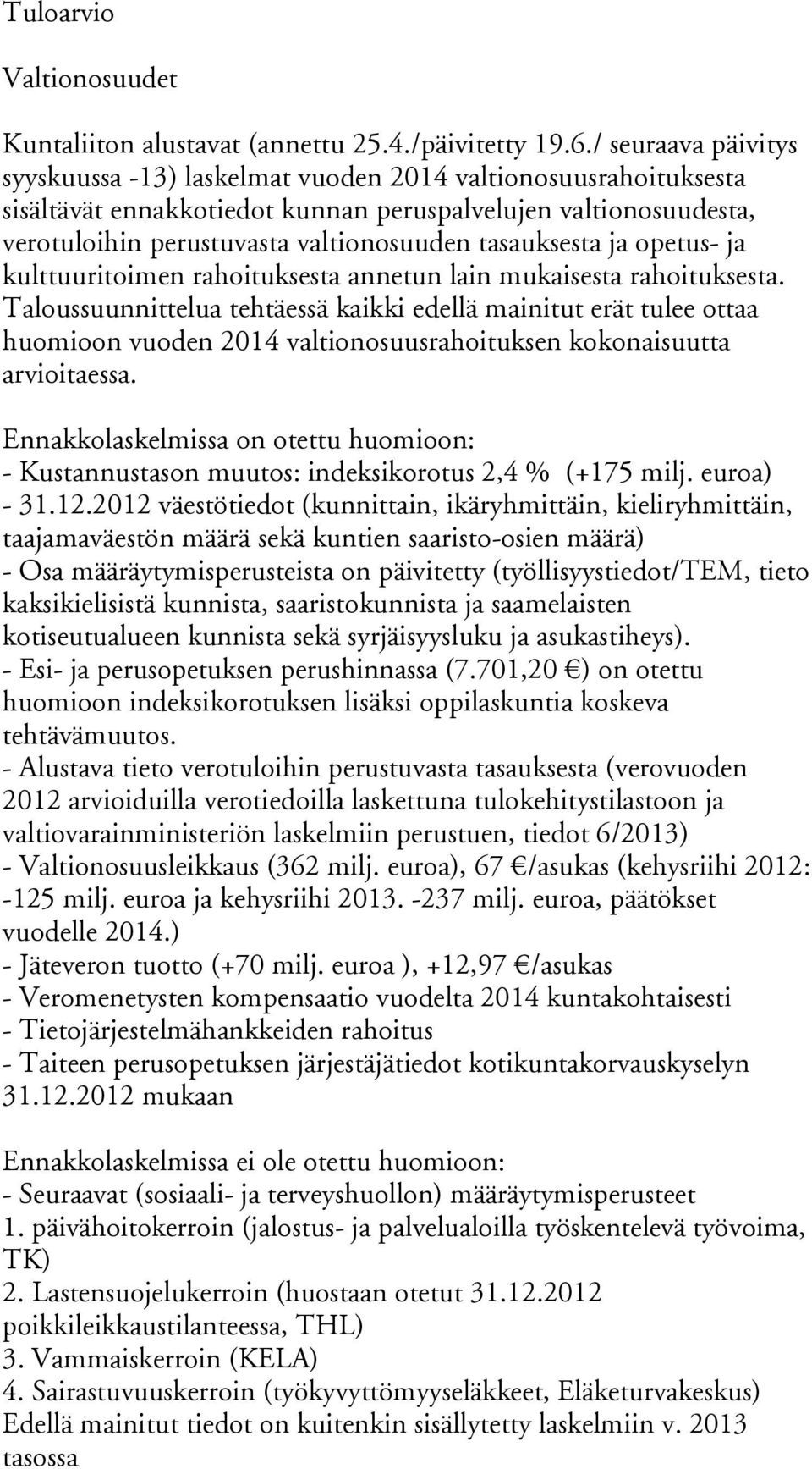 tasauksesta ja opetus- ja kulttuuritoimen rahoituksesta annetun lain mukaisesta rahoituksesta.