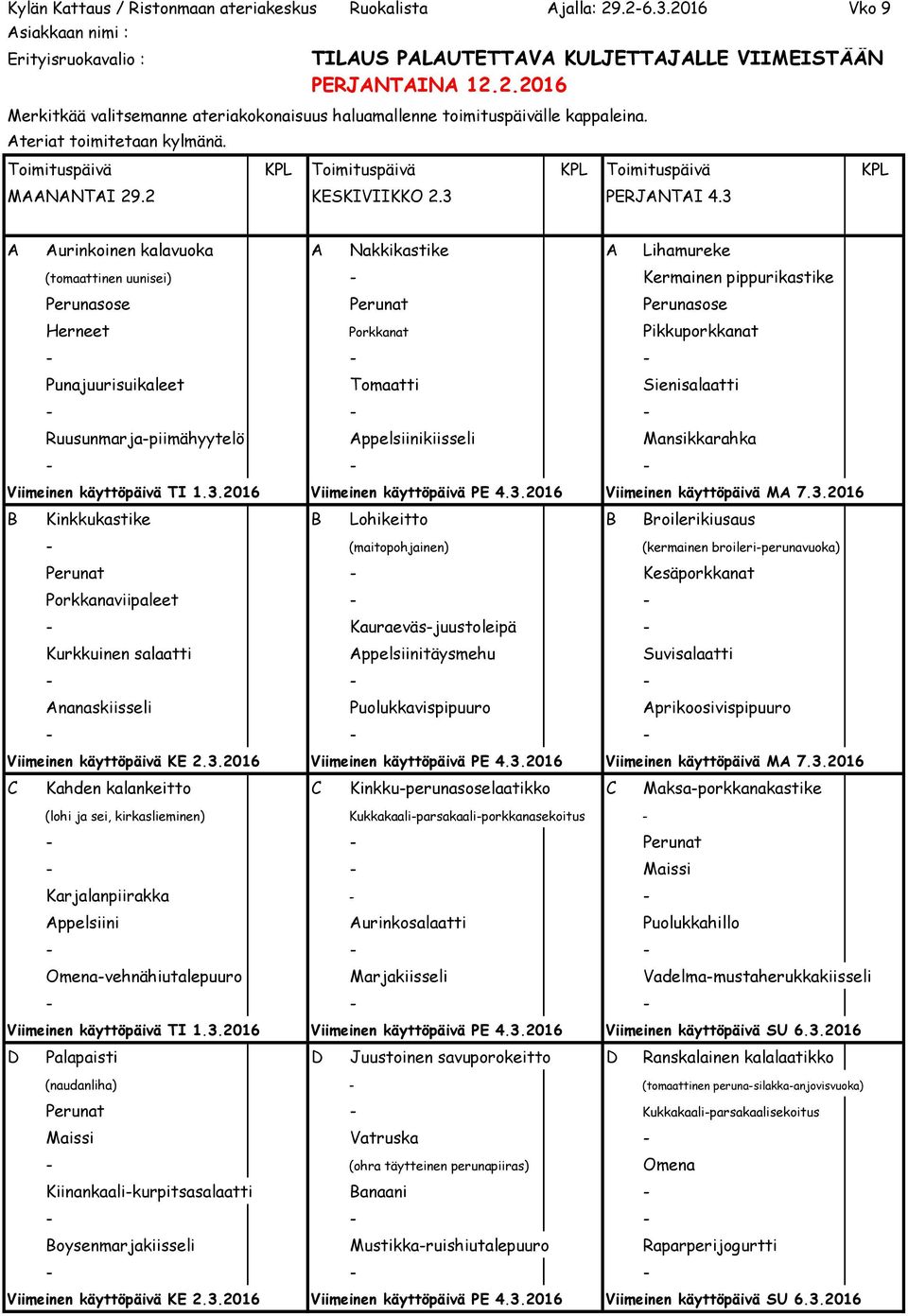 Sienisalaatti Ruusunmarja-piimähyytelö Appelsiinikiisseli Mansikkarahka Viimeinen käyttöpäivä TI 1.3.