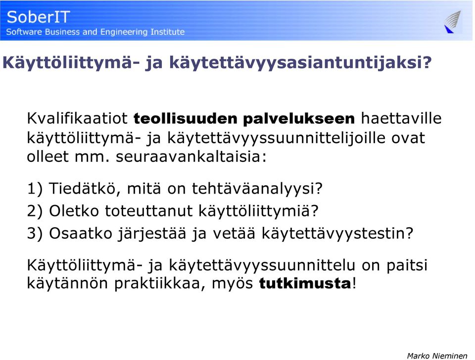 ovat olleet mm. seuraavankaltaisia: 1) Tiedätkö, mitä on tehtäväanalyysi?