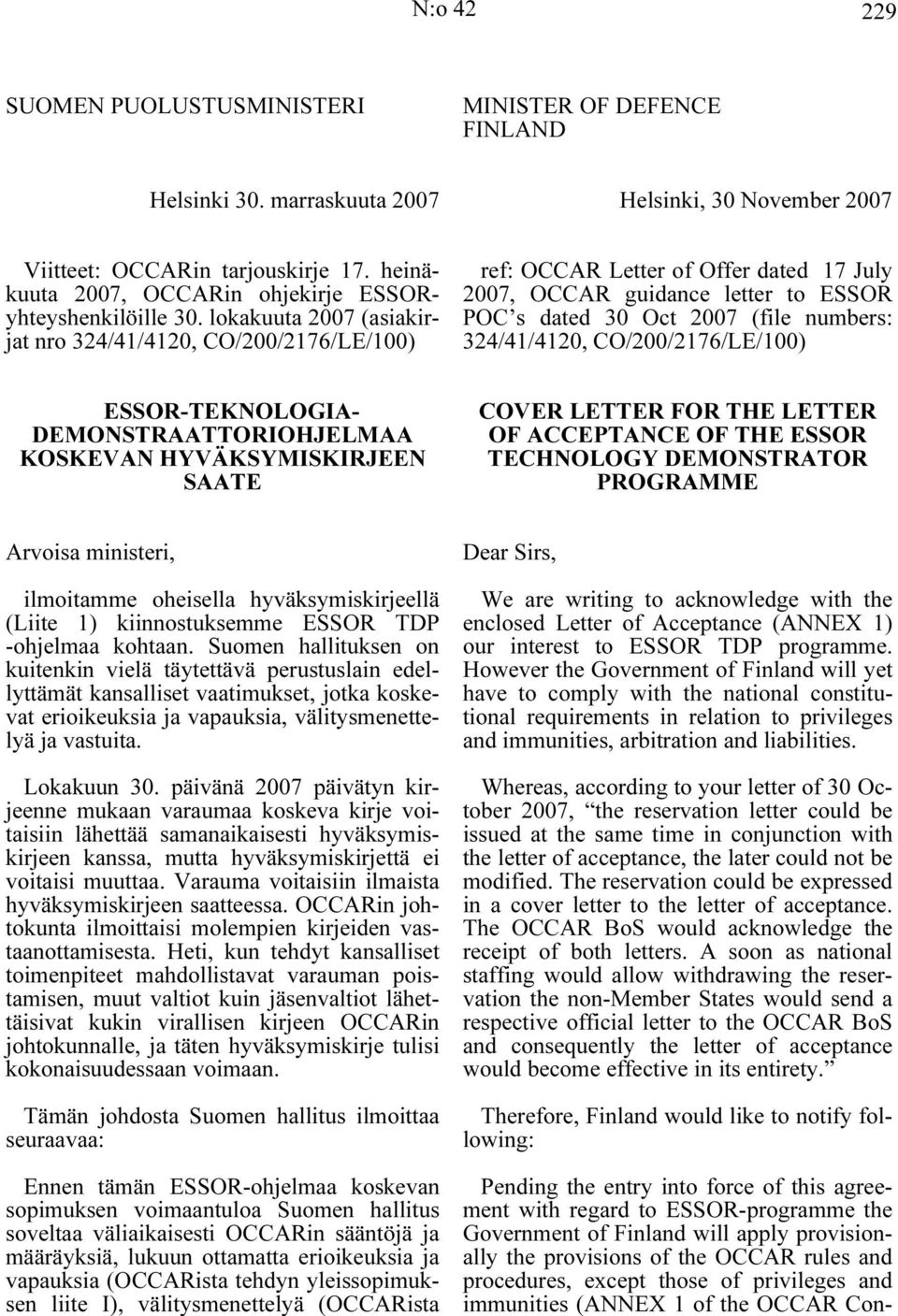 lokakuuta 2007 (asiakirjat nro 324/41/4120, CO/200/2176/LE/100) ref: OCCAR Letter of Offer dated 17 July 2007, OCCAR guidance letter to ESSOR POC s dated 30 Oct 2007 (file numbers: 324/41/4120,
