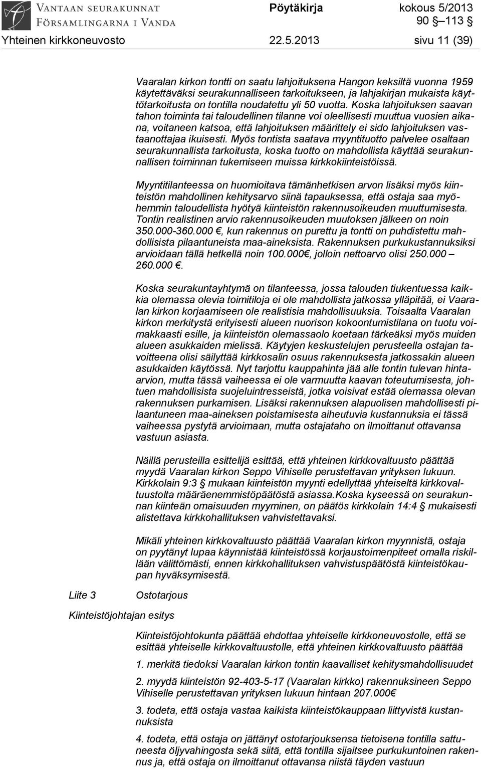 noudatettu yli 50 vuotta.
