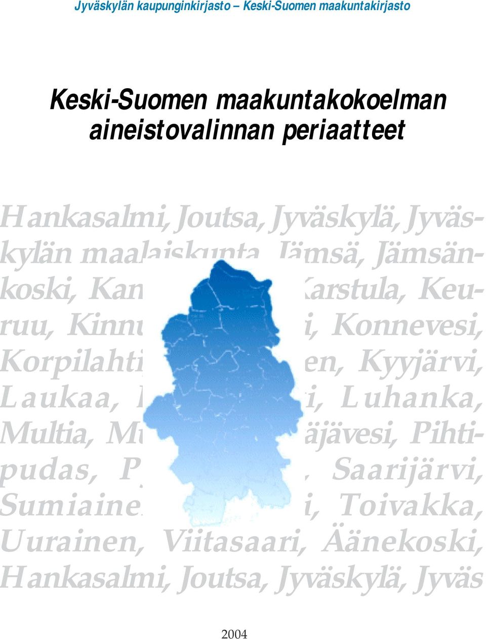 Kuhmoinen, Kyyjärvi, aukaa, Leivonmäki, Luhanka, ultia, Muurame, Petäjävesi, Pihtiudas, Pylkönmäki,