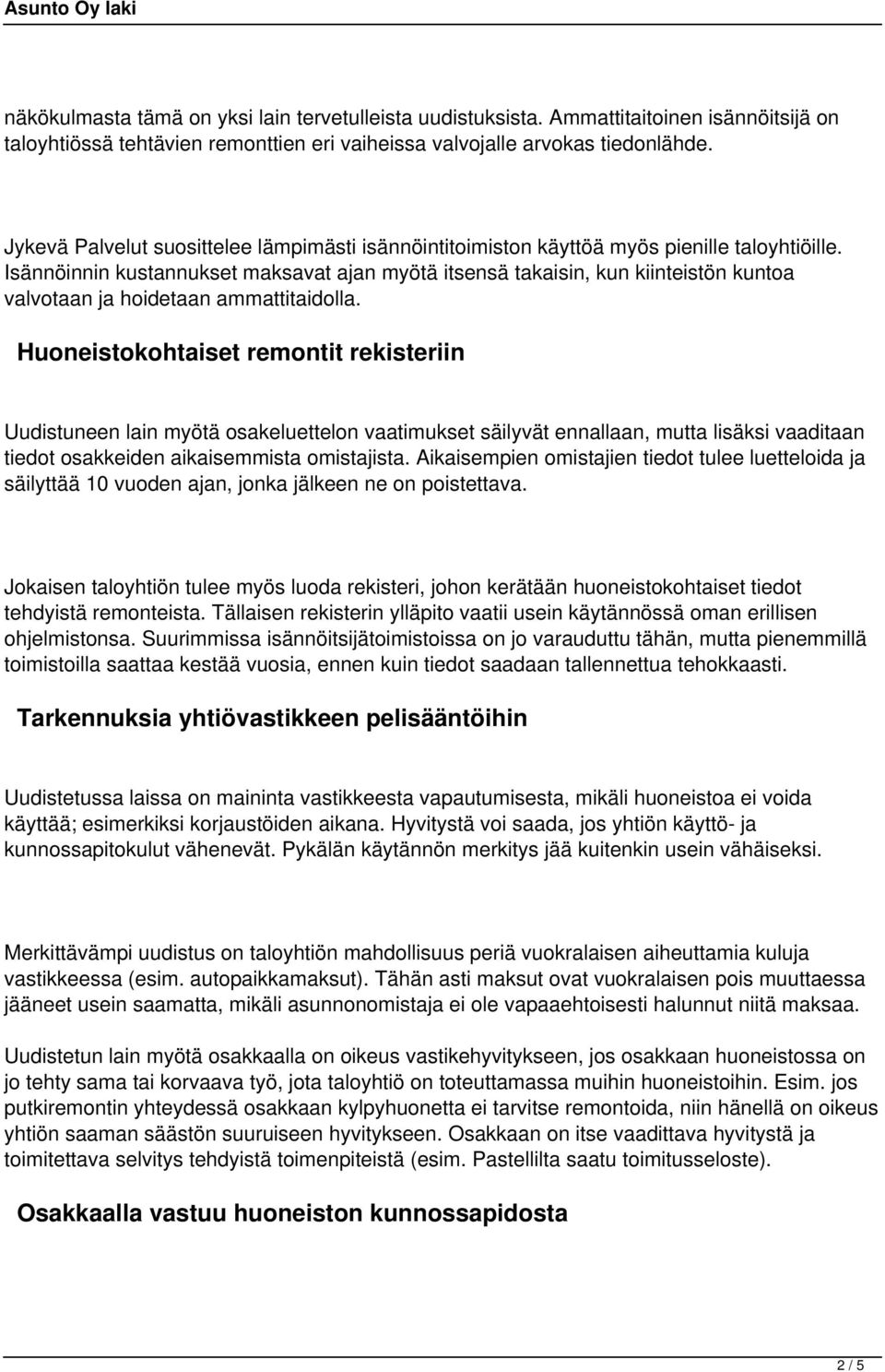 Isännöinnin kustannukset maksavat ajan myötä itsensä takaisin, kun kiinteistön kuntoa valvotaan ja hoidetaan ammattitaidolla.