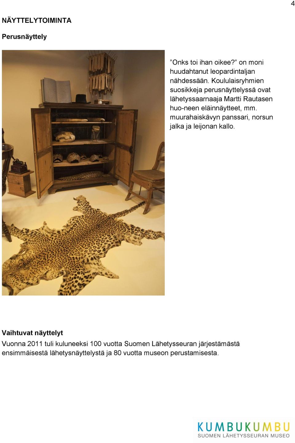 mm. muurahaiskävyn panssari, norsun jalka ja leijonan kallo.