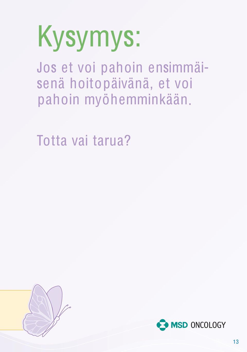 hoitopäivänä, et voi