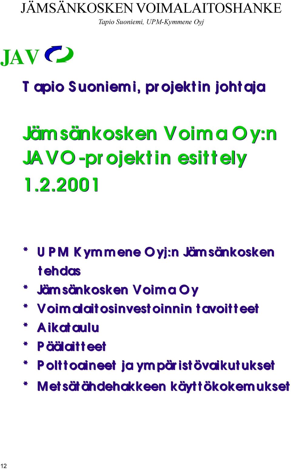 2001 * U PM M Kymmene m Oyj:n Jämsänkosken tehdas * Jämsänkosken Voima V a OyO y