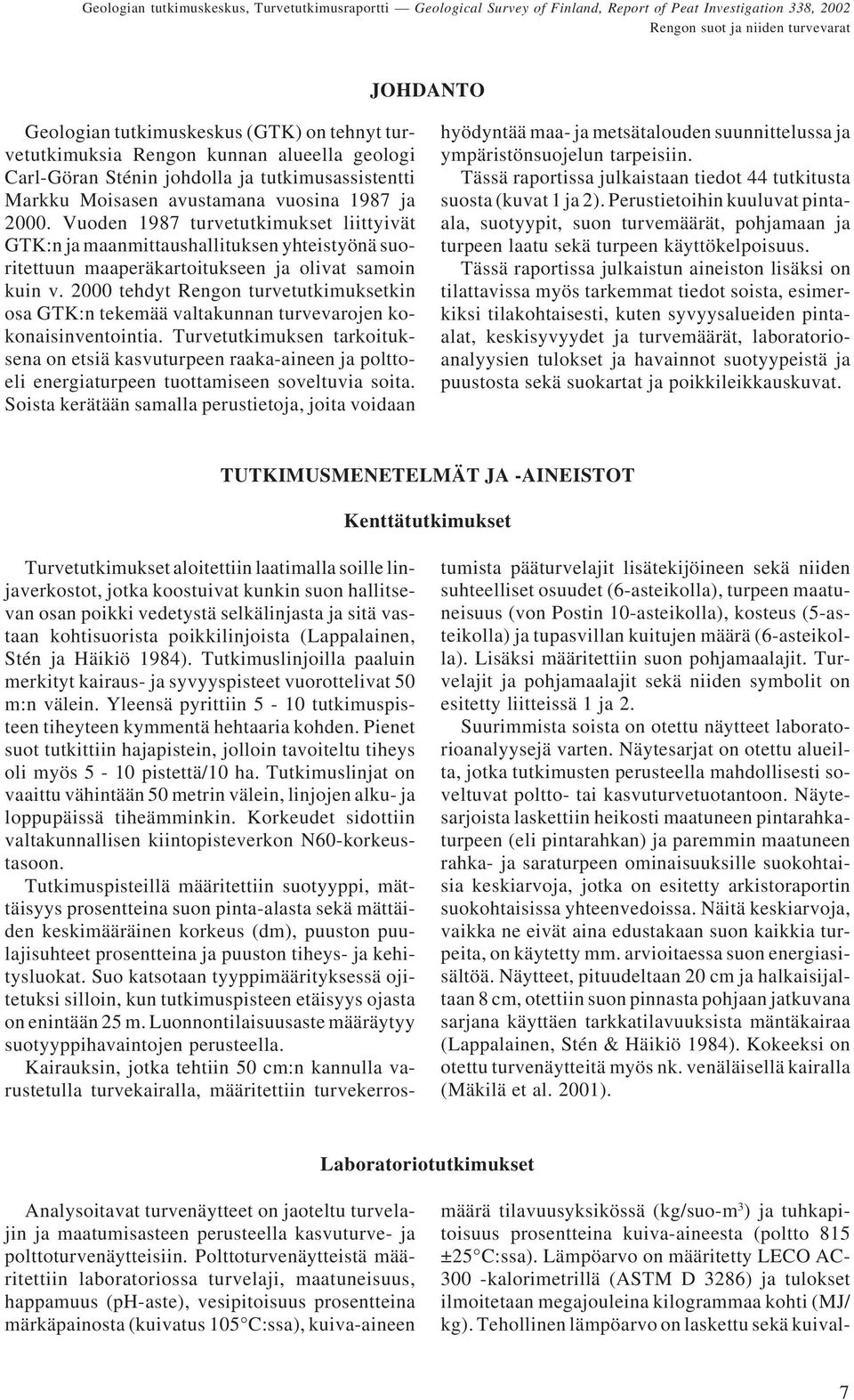 2000 tehdyt Rengon turvetutkimuksetkin osa GTK:n tekemää valtakunnan turvevarojen kokonaisinventointia.