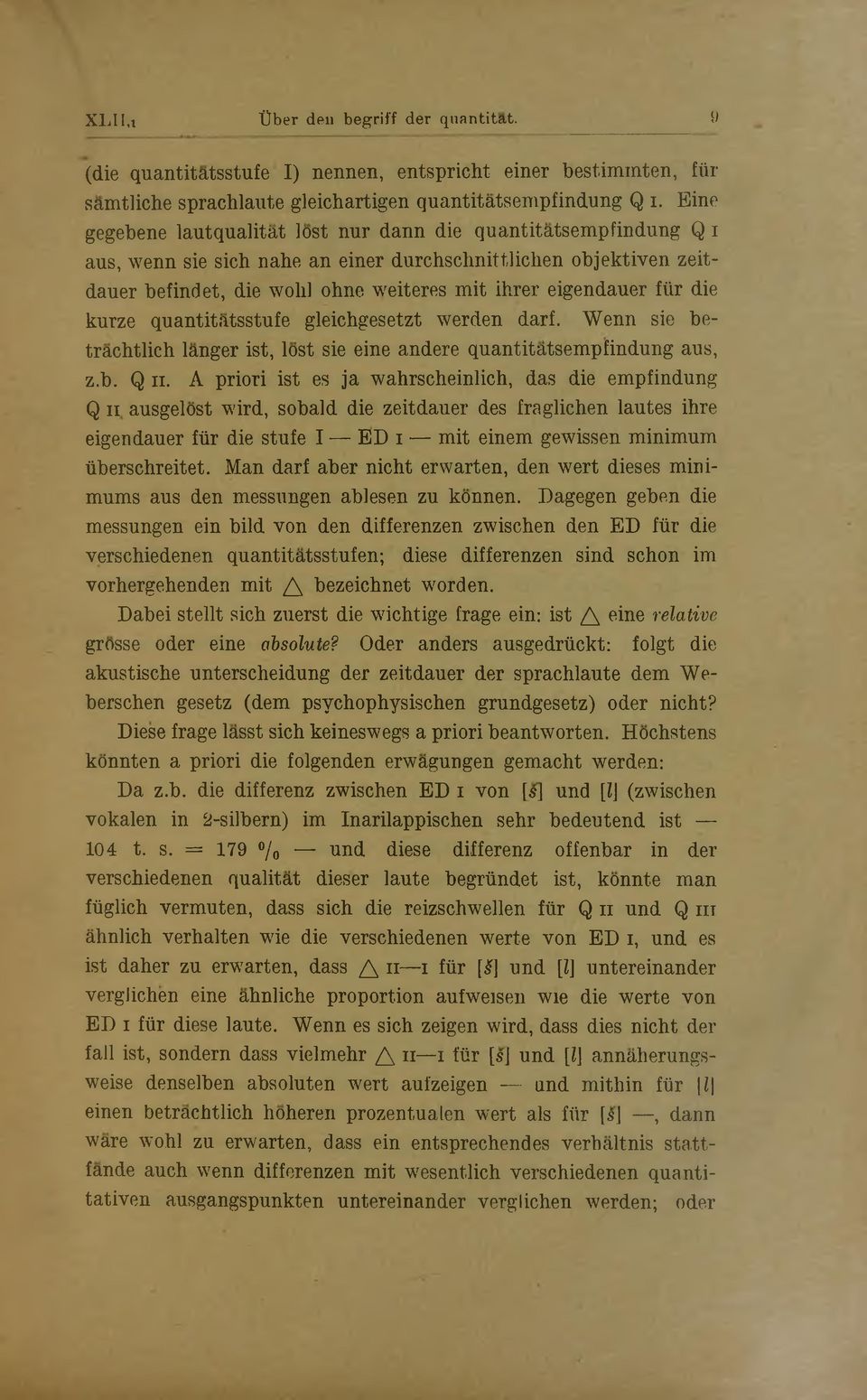 eigendauer fiir die kurze q u an titatsstu fe gleichgesetzt w erden darf. W enn sie betrachtlich langer ist, lost sie eine andere quantitatsem pfindung aus, z.b. Q п.