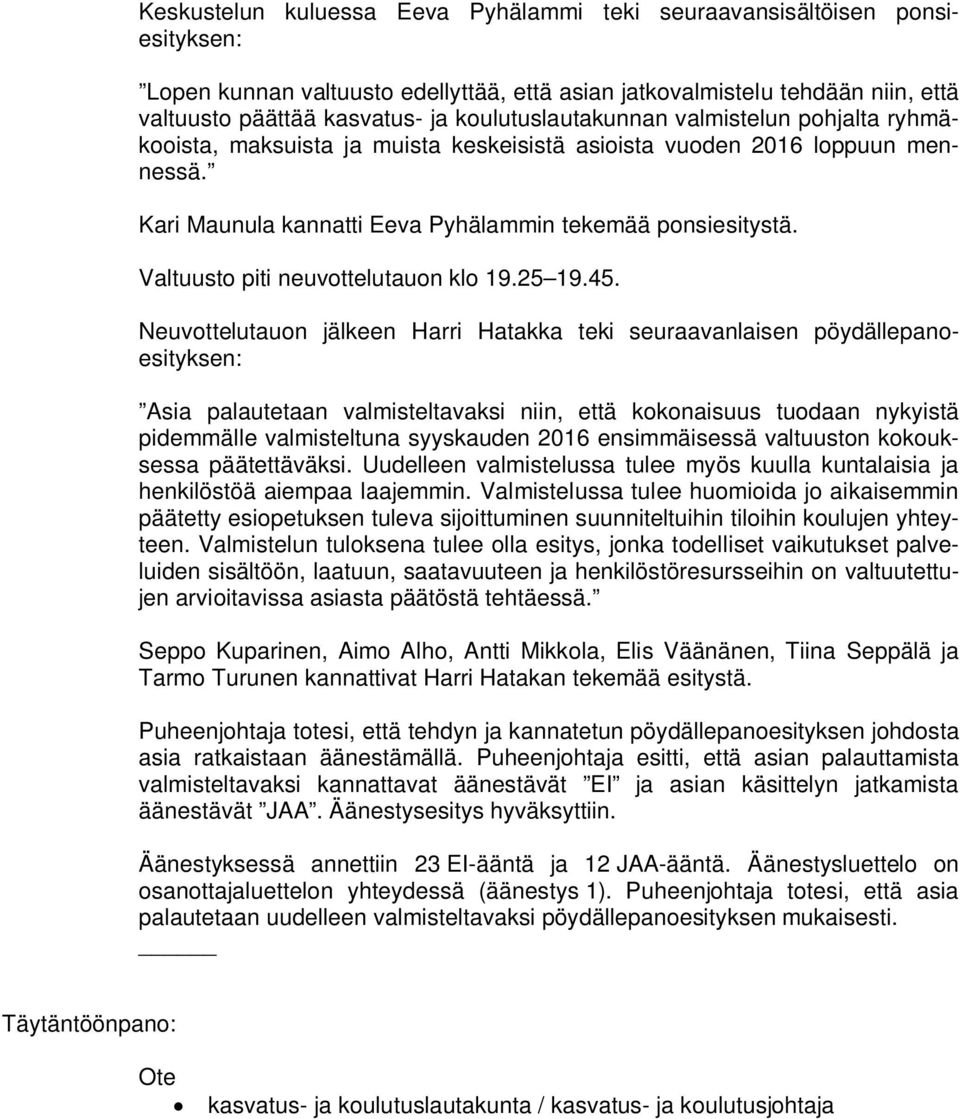 Valtuusto piti neuvottelutauon klo 19.25 19.45.