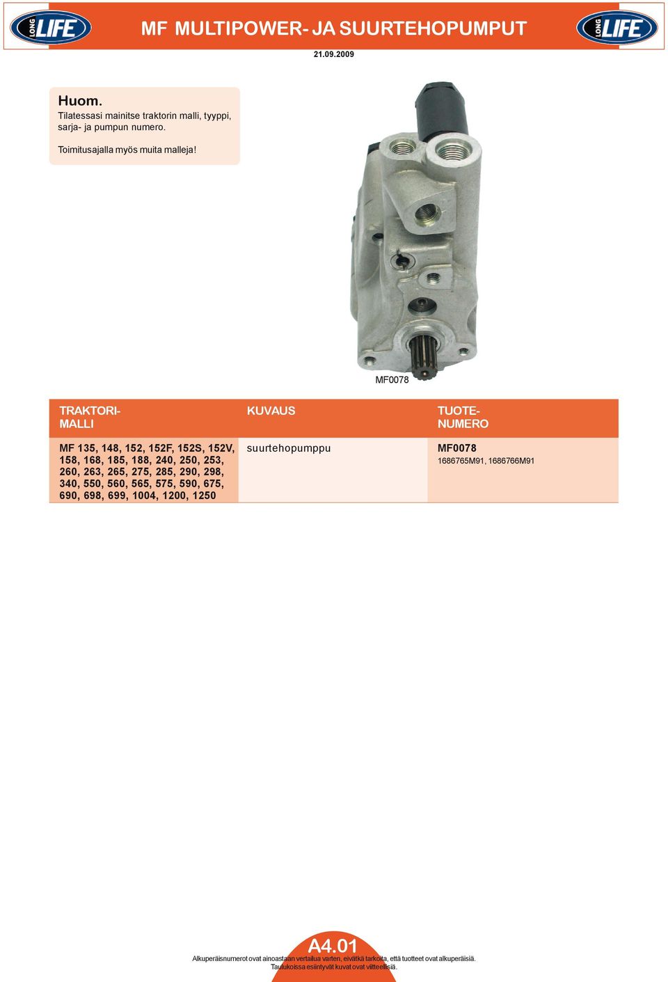 MF0078 TRAKTORI- KUVAUS TUOTE- MALLI NUMERO MF 135, 148, 152, 152F, 152S, 152V, suurtehopumppu MF0078