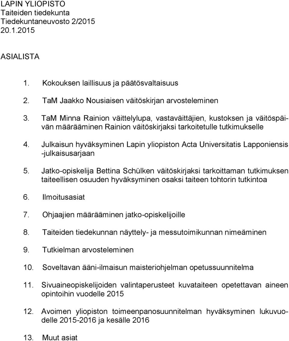 Julkaisun hyväksyminen Lapin yliopiston Acta Universitatis Lapponiensis -julkaisusarjaan 5.