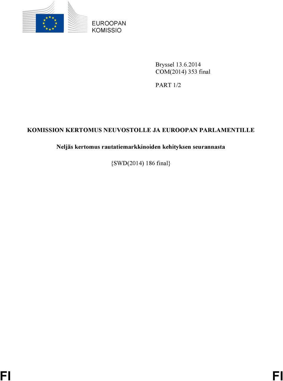 NEUVOSTOLLE JA EUROOPAN PARLAMENTILLE Neljäs