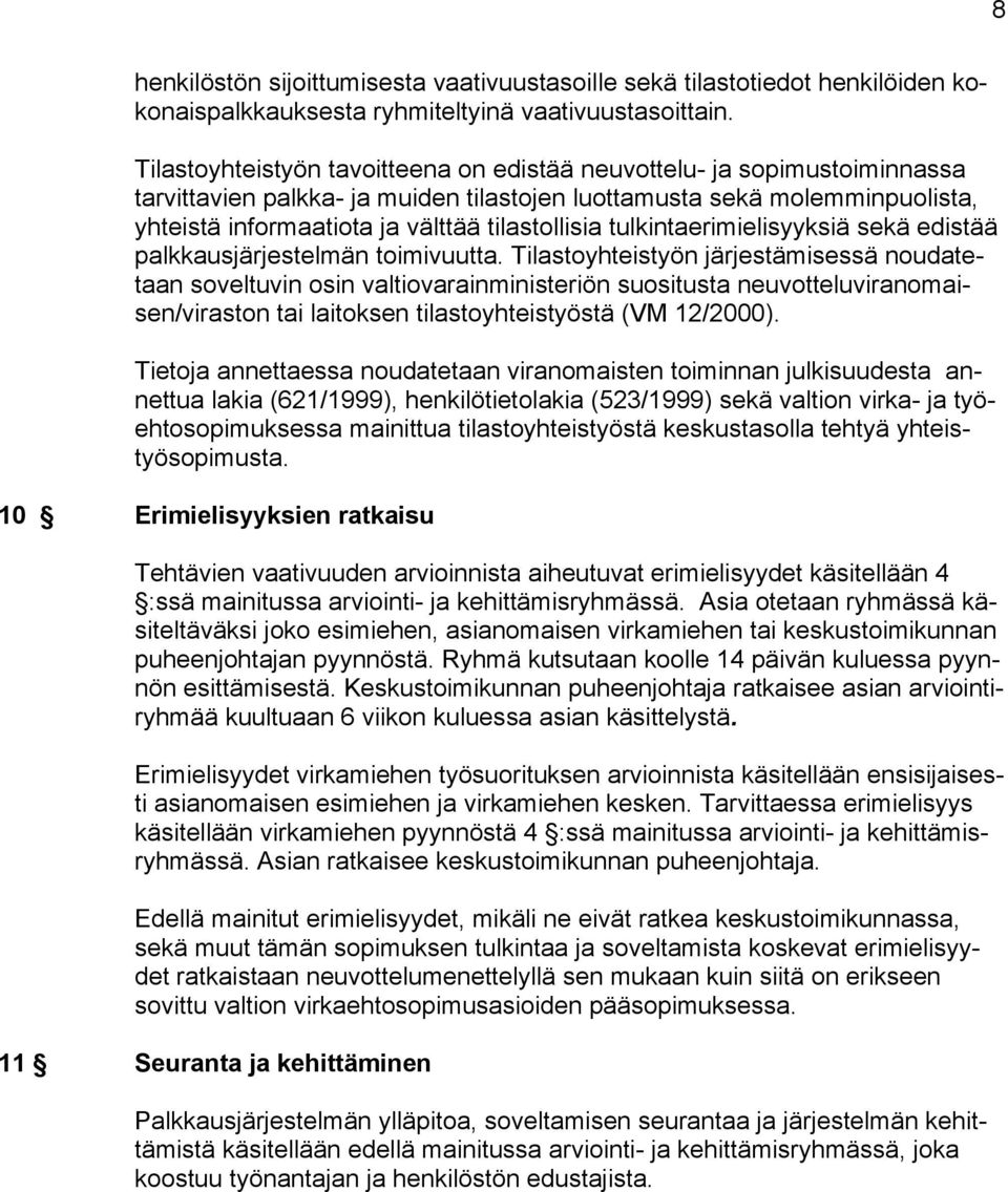 tulkintaerimielisyyksiä sekä edistää palkkausjärjestelmän toimivuutta.