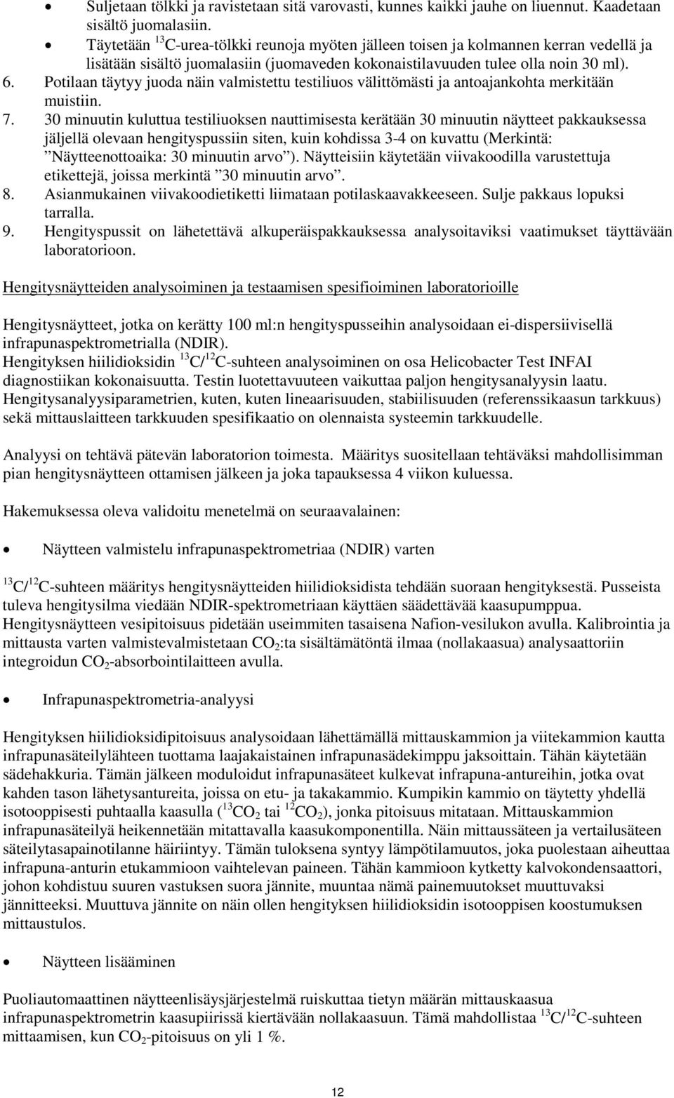 Potilaan täytyy juoda näin valmistettu testiliuos välittömästi ja antoajankohta merkitään muistiin. 7.