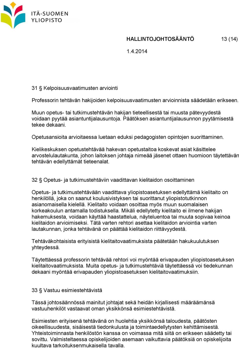 Opetusansioita arvioitaessa luetaan eduksi pedagogisten opintojen suorittaminen.