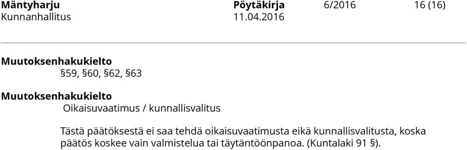 päätöksestä ei saa tehdä oikaisuvaatimusta eikä kunnallisvalitusta,