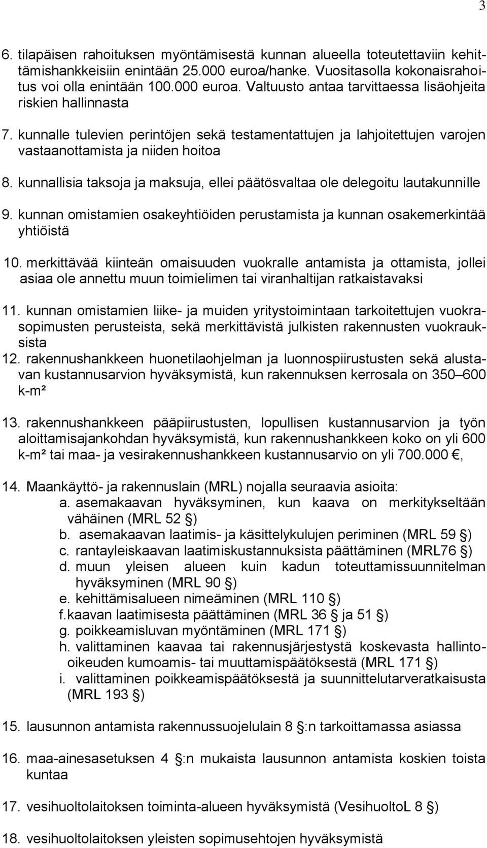 kunnan omistamien osakeyhtiöiden perustamista ja kunnan osakemerkintää yhtiöistä 10.
