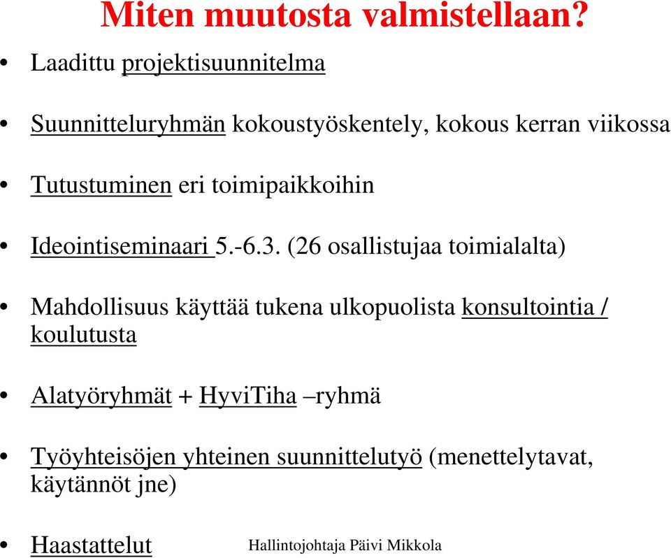 Tutustuminen eri toimipaikkoihin Ideointiseminaari 5.-6.3.