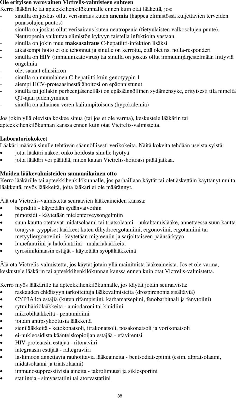 Neutropenia vaikuttaa elimistön kykyyn taistella infektioita vastaan.