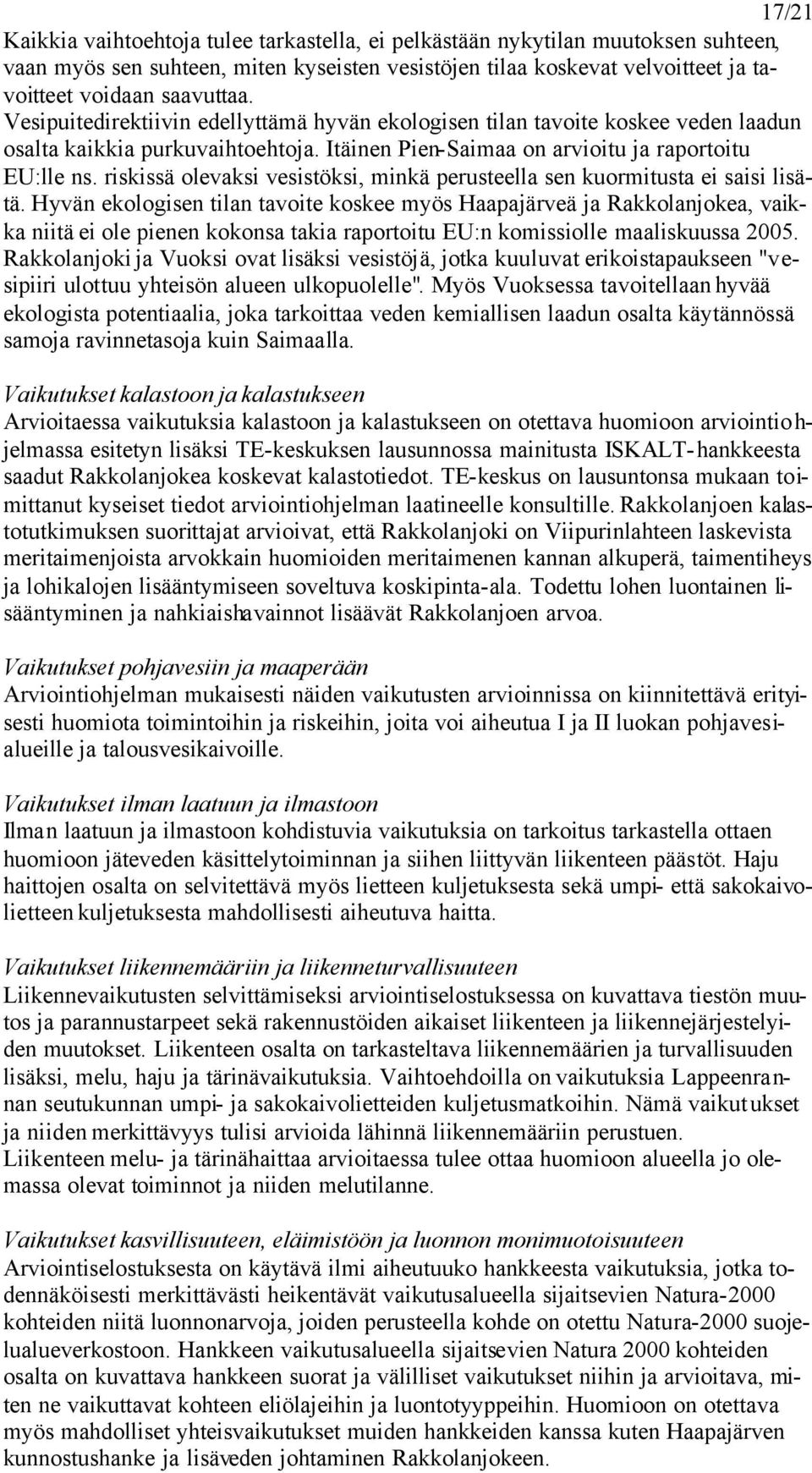 riskissä olevaksi vesistöksi, minkä perusteella sen kuormitusta ei saisi lisätä.