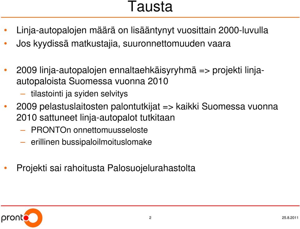 syiden selvitys 2009 pelastuslaitosten palontutkijat => kaikki Suomessa vuonna 2010 sattuneet linja-autopalot