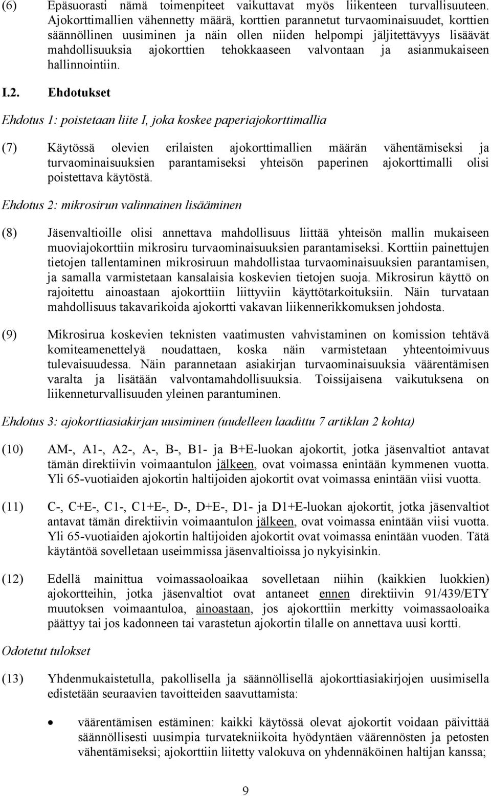 tehokkaaseen valvontaan ja asianmukaiseen hallinnointiin. I.2.