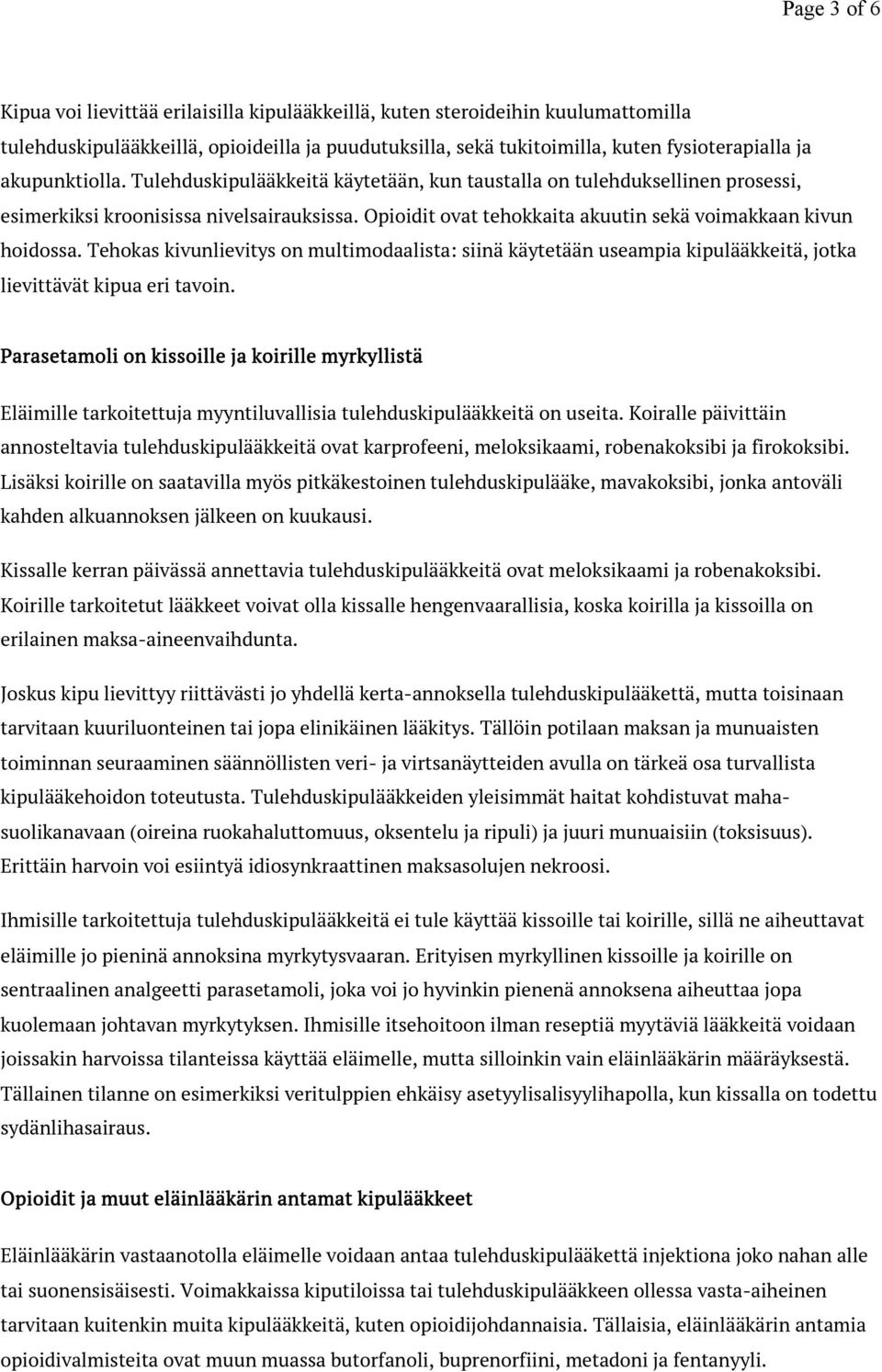 Tehokas kivunlievitys on multimodaalista: siinä käytetään useampia kipulääkkeitä, jotka lievittävät kipua eri tavoin.